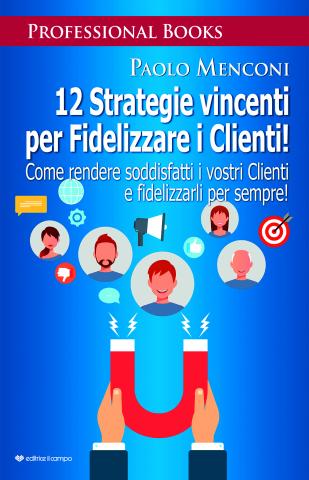Copertina 12 Strategie vincenti per Fidelizzare i clienti!
